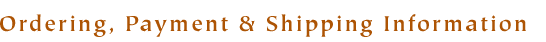 Ordering, Payment and Shipping Information