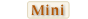 Mini